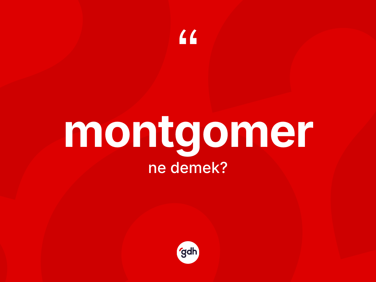 Montgomer kelimesinin anlamı nedir? Montgomerin kısaca tanımı nedir?
