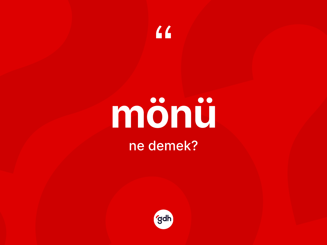 Mönü kelimesinin sözlükteki tanımı nedir? Mönünün TDK'ya göre anlamı nedir?