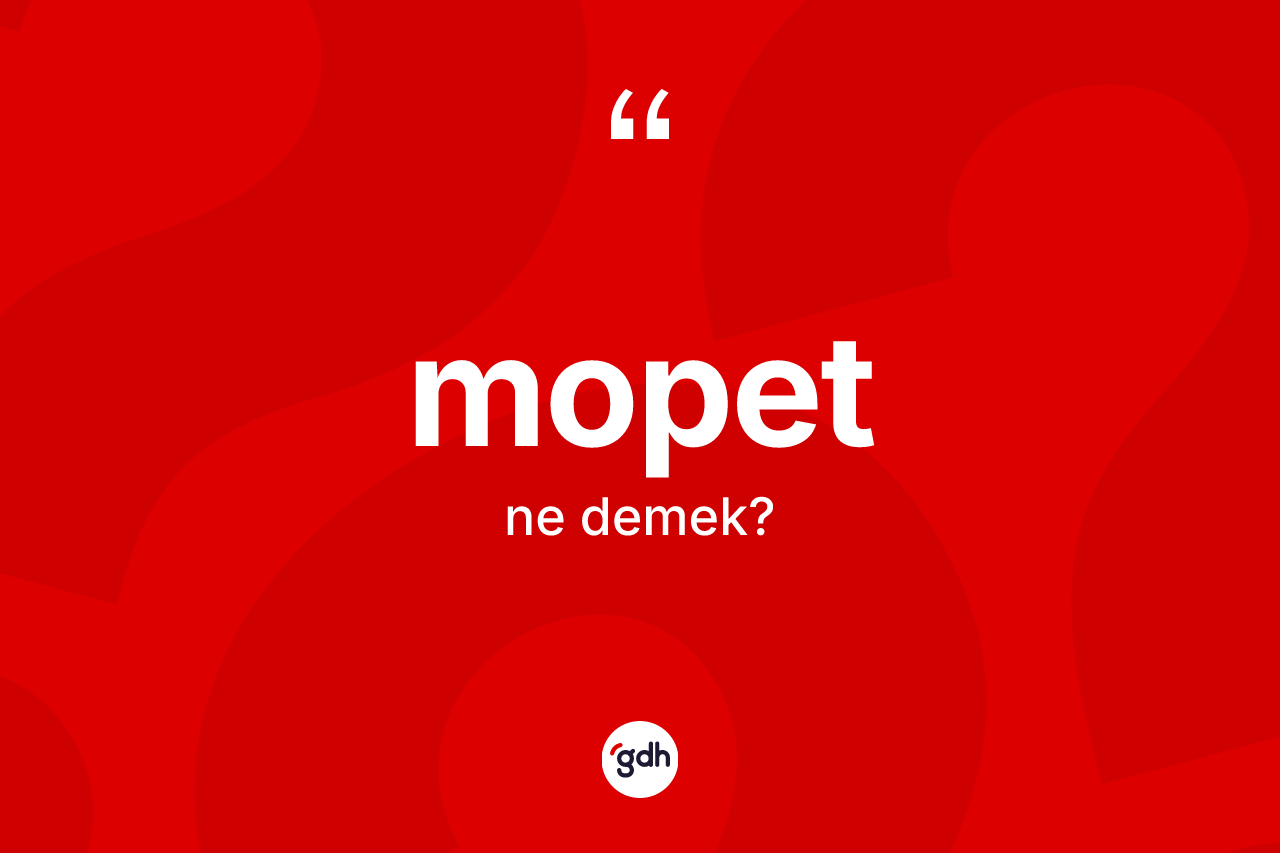 Mopet kelimesinin anlamı nedir? Mopedin kısaca tanımı nedir?