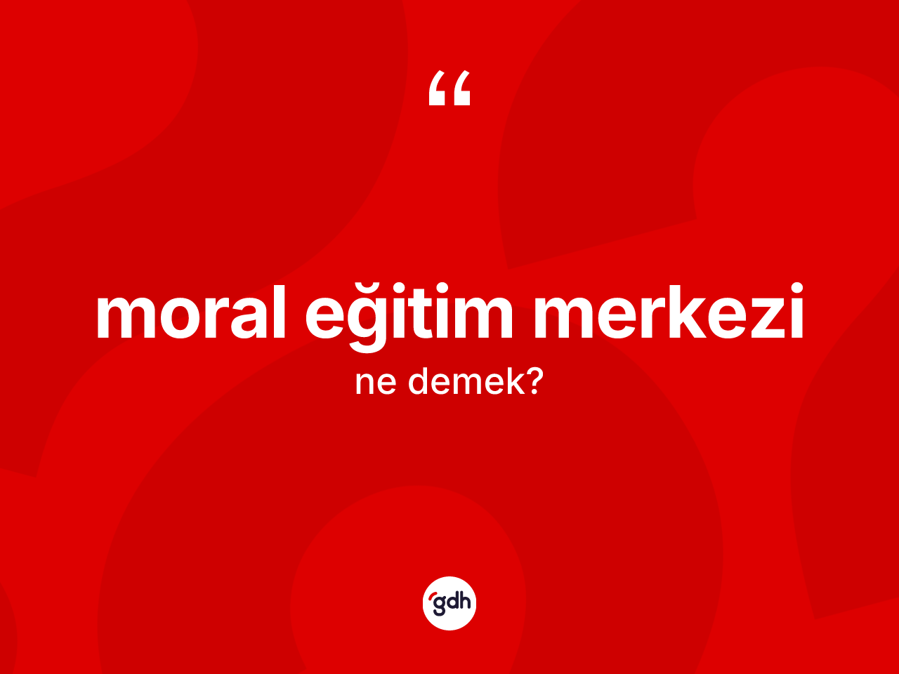 Moral eğitim merkezi kelimesi ne demek? Moral eğitim merkezi kelimesinin TDK'ya göre açıklaması nedir?