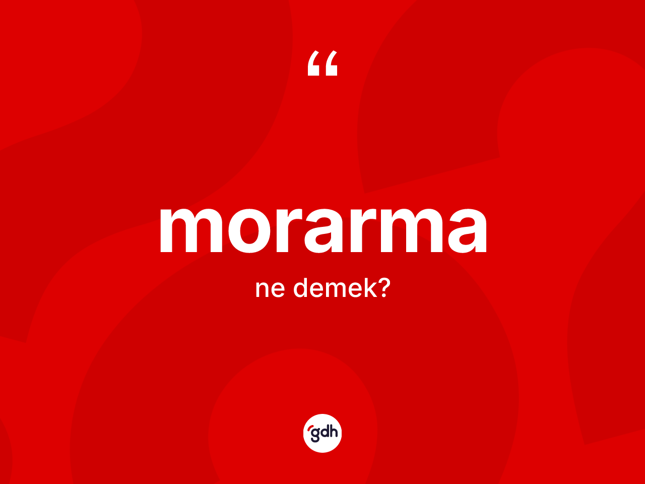 Morarma kelimesinin anlamı nedir? Morarmanın sözlükteki anlamı nedir?