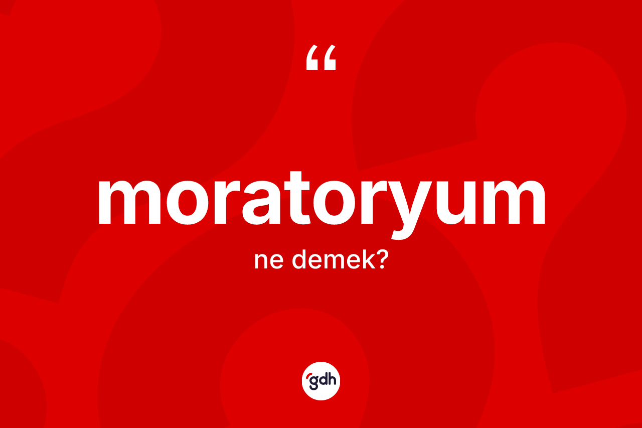 Moratoryum kelimesi ne anlama gelir? Moratoryumun TDK'ya göre anlamı nedir?