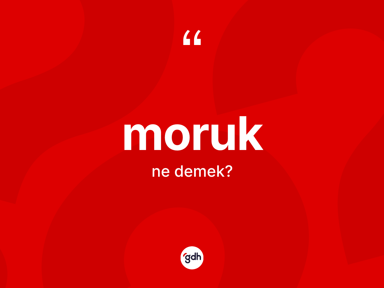 Moruk kelimesinin anlamı nedir? Moruğun sözlükteki anlamı nedir?