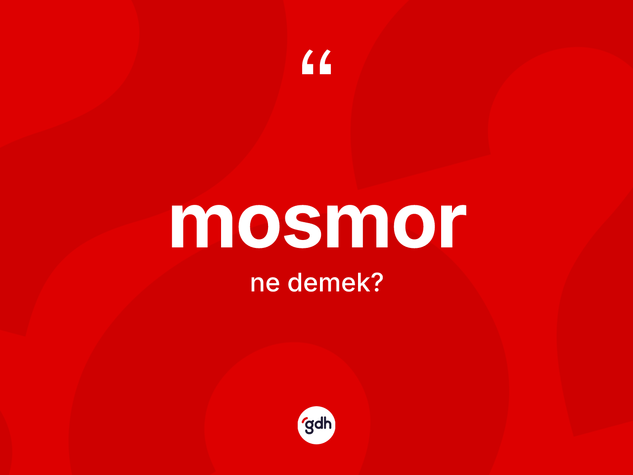 Mosmor ne anlama gelir? Mosmorun halk arasındaki kullanımı nasıldır?
