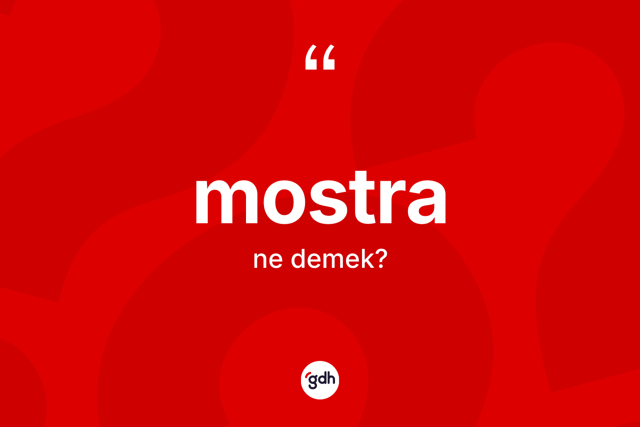 Mostra kelimesinin anlamı nedir? Mostranın halk arasındaki kullanımı nasıldır?