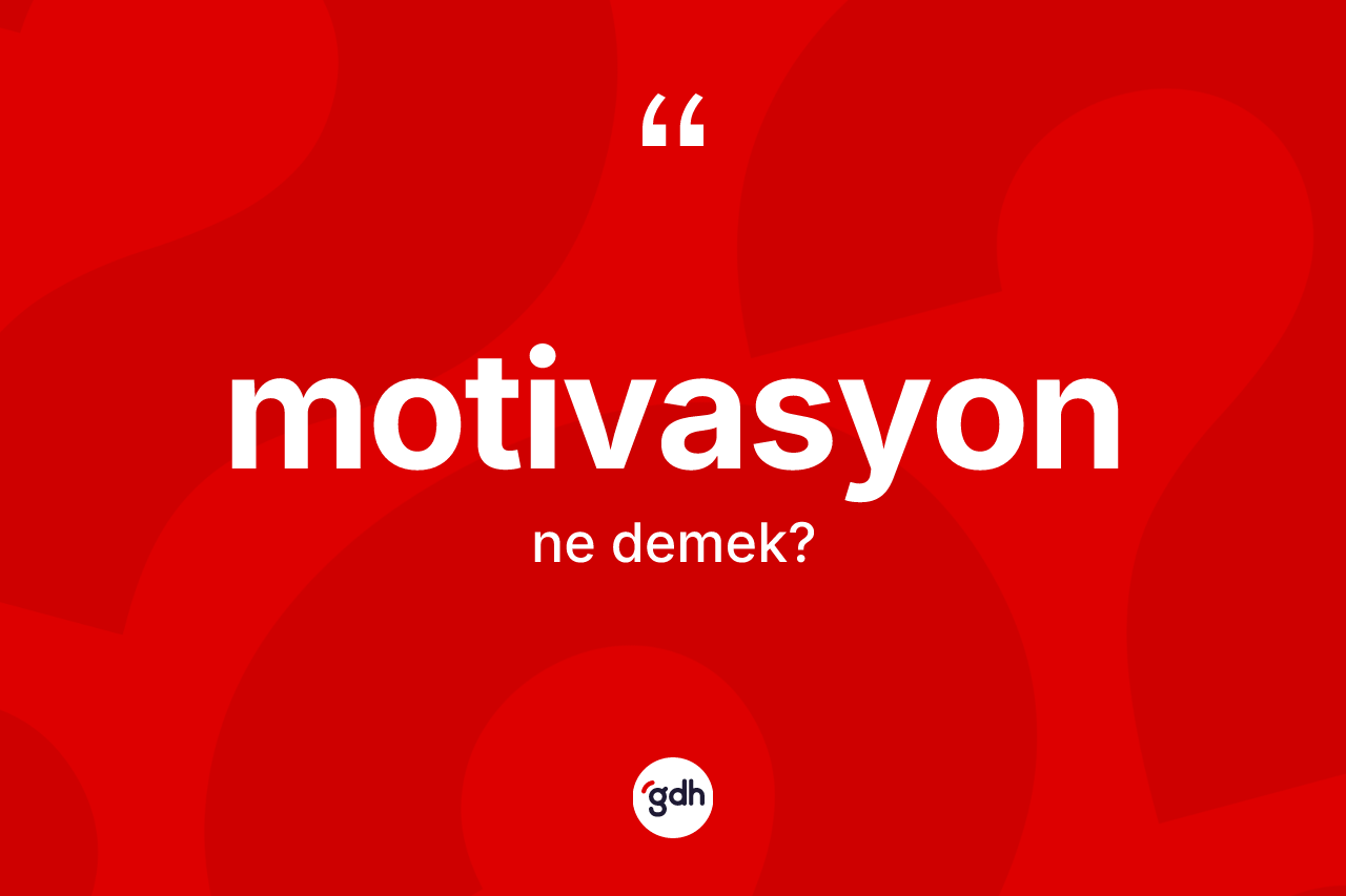 Motivasyon ne demek? Motivasyonun halk arasındaki kullanımı nasıldır?