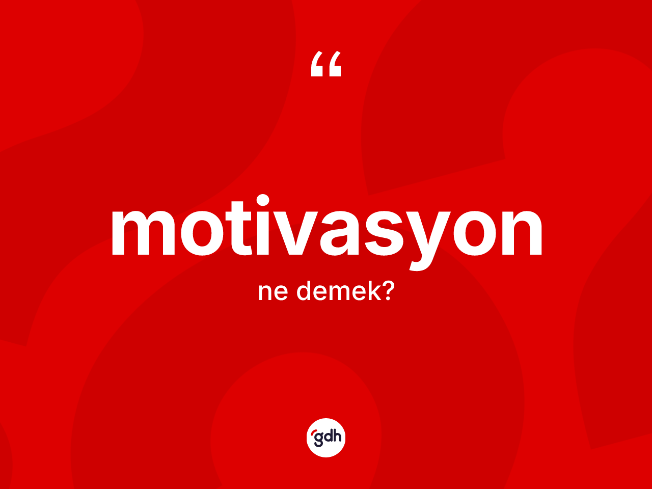 Motivasyon ne demek? Motivasyonun halk arasındaki kullanımı nasıldır?
