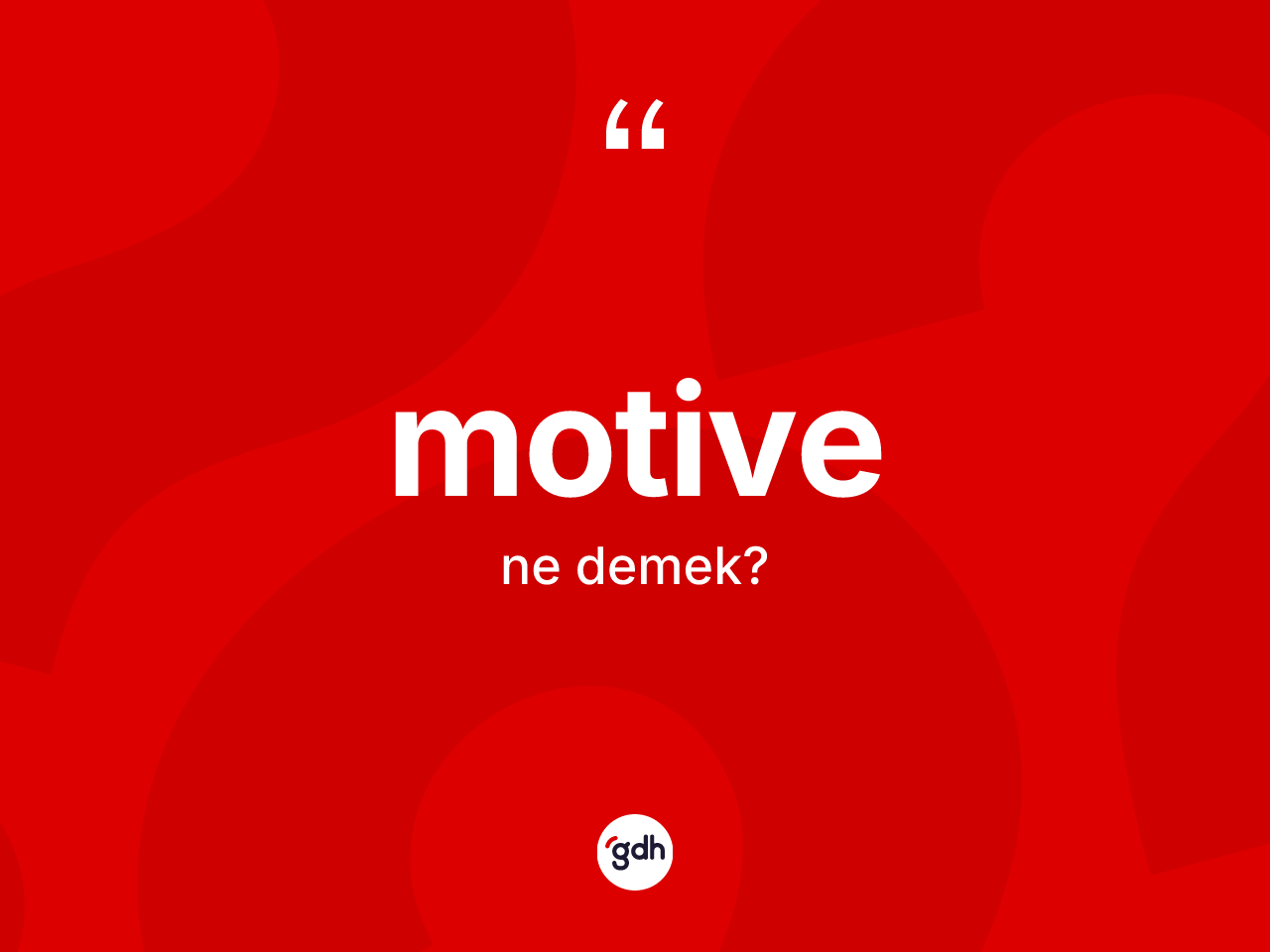 Motive kelimesi nedir? Motive kelimesinin TDK anlamı nedir?