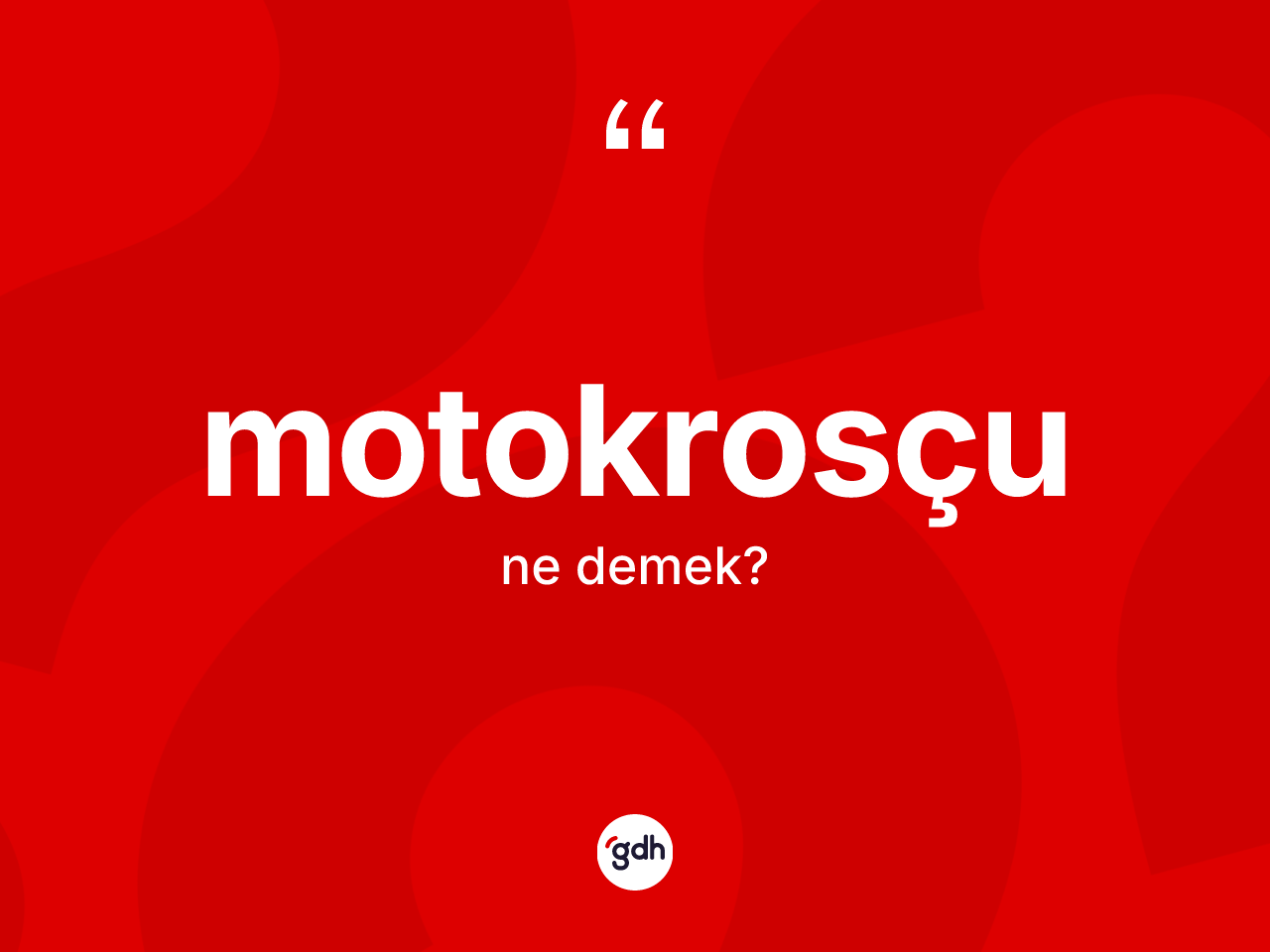 Motokrosçu kelimesi ne anlama gelir? Motokrosçunun sözlükteki anlamı nedir?