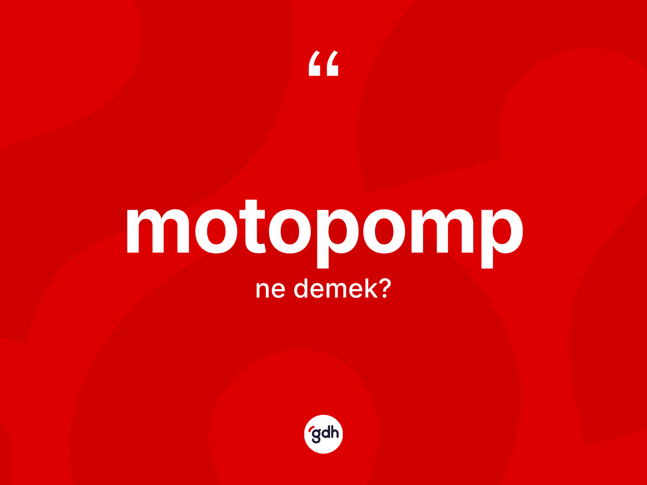 Motopomp kelimesinin anlamı nedir? Motopombun kısaca tanımı nedir?