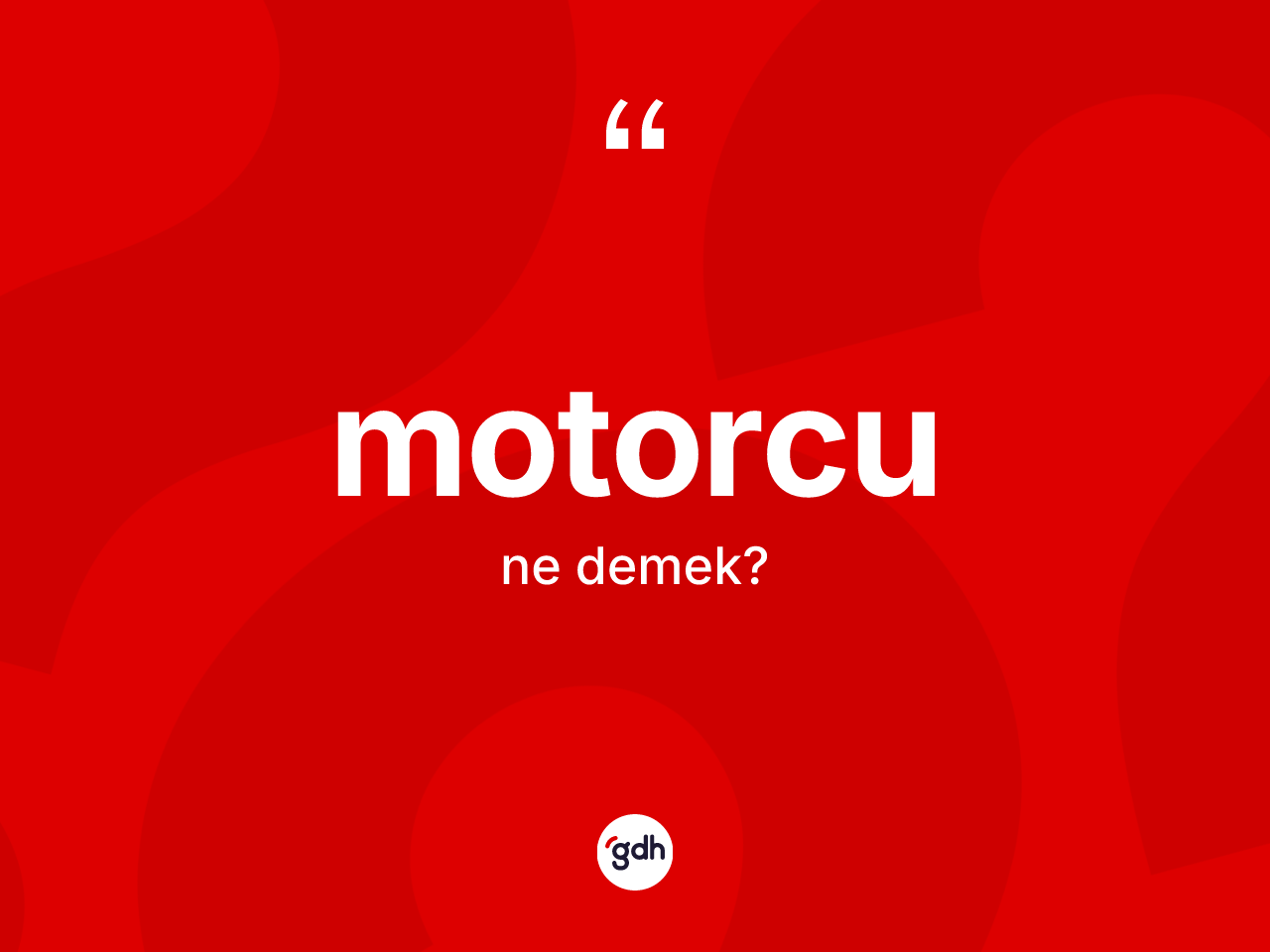Motorcu kelimesinin sözlükteki tanımı nedir? Motorcu kelimesinin kaç farklı anlamı var?