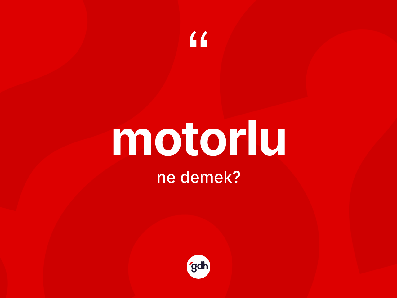 Motorlu kelimesinin tanımı nedir? Motorlu kelimesinin TDK'ya göre açıklaması nedir?