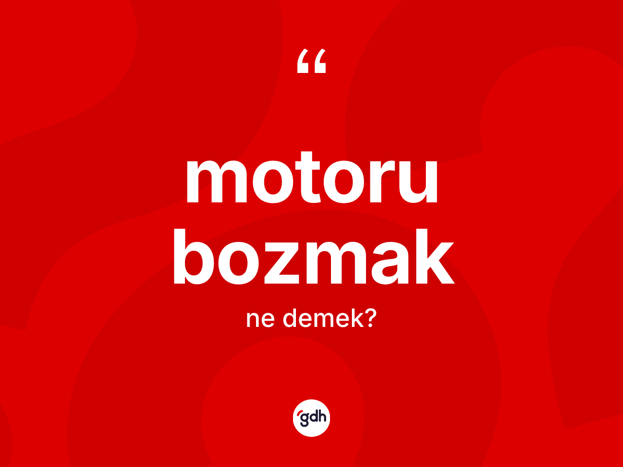 Motoru bozmak ifadesinin anlamı nedir? Motoru bozmak ifadesinin TDK'ya göre anlamı nedir?