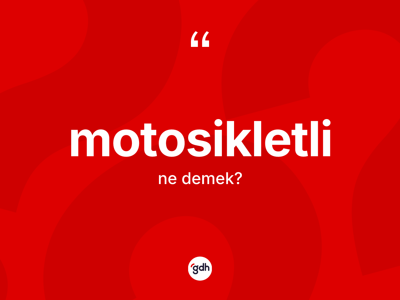 Motosikletli kelimesinin anlamı nedir? Motosikletli kelimesinin kaç farklı anlamı var?