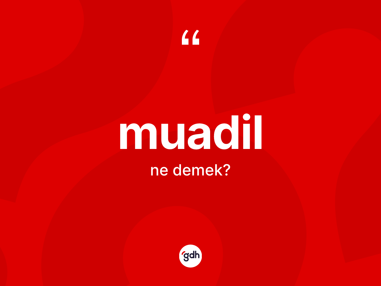 Muadil ne anlama gelir? Muadilin sözlükteki anlamı nedir?