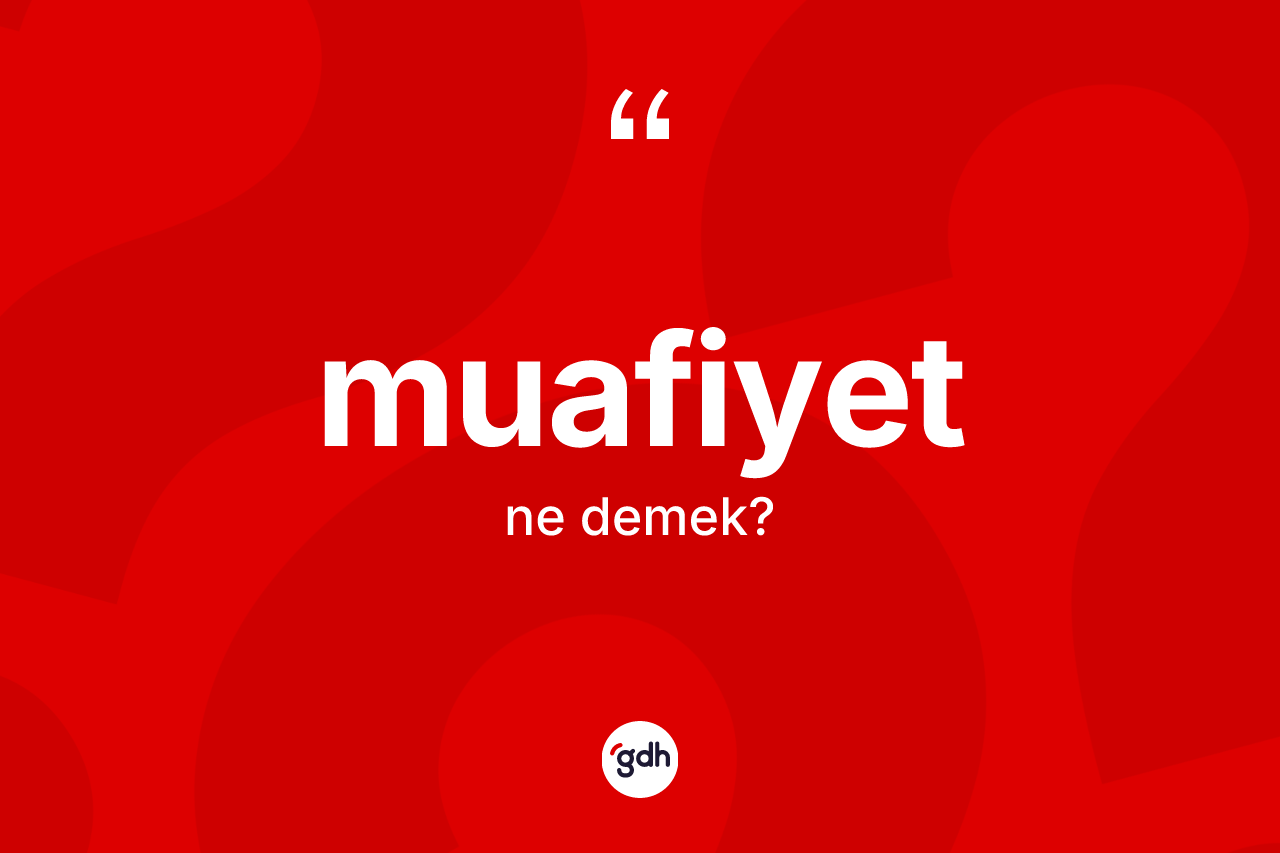 Muafiyet kelimesi ne demek?