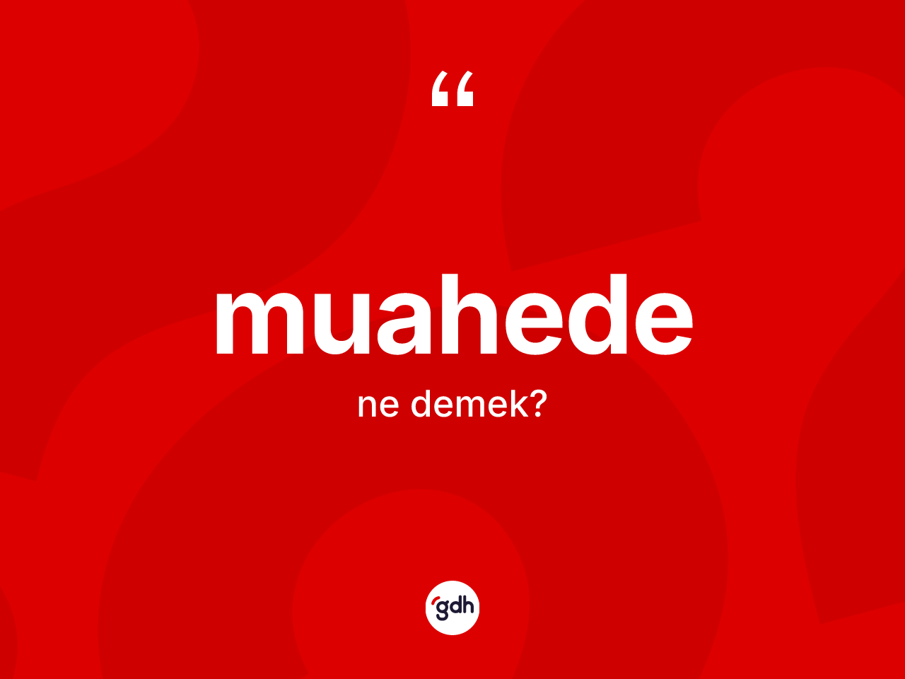 Muahede ne anlama gelir? Muahedenin TDK'ya göre anlamı nedir?