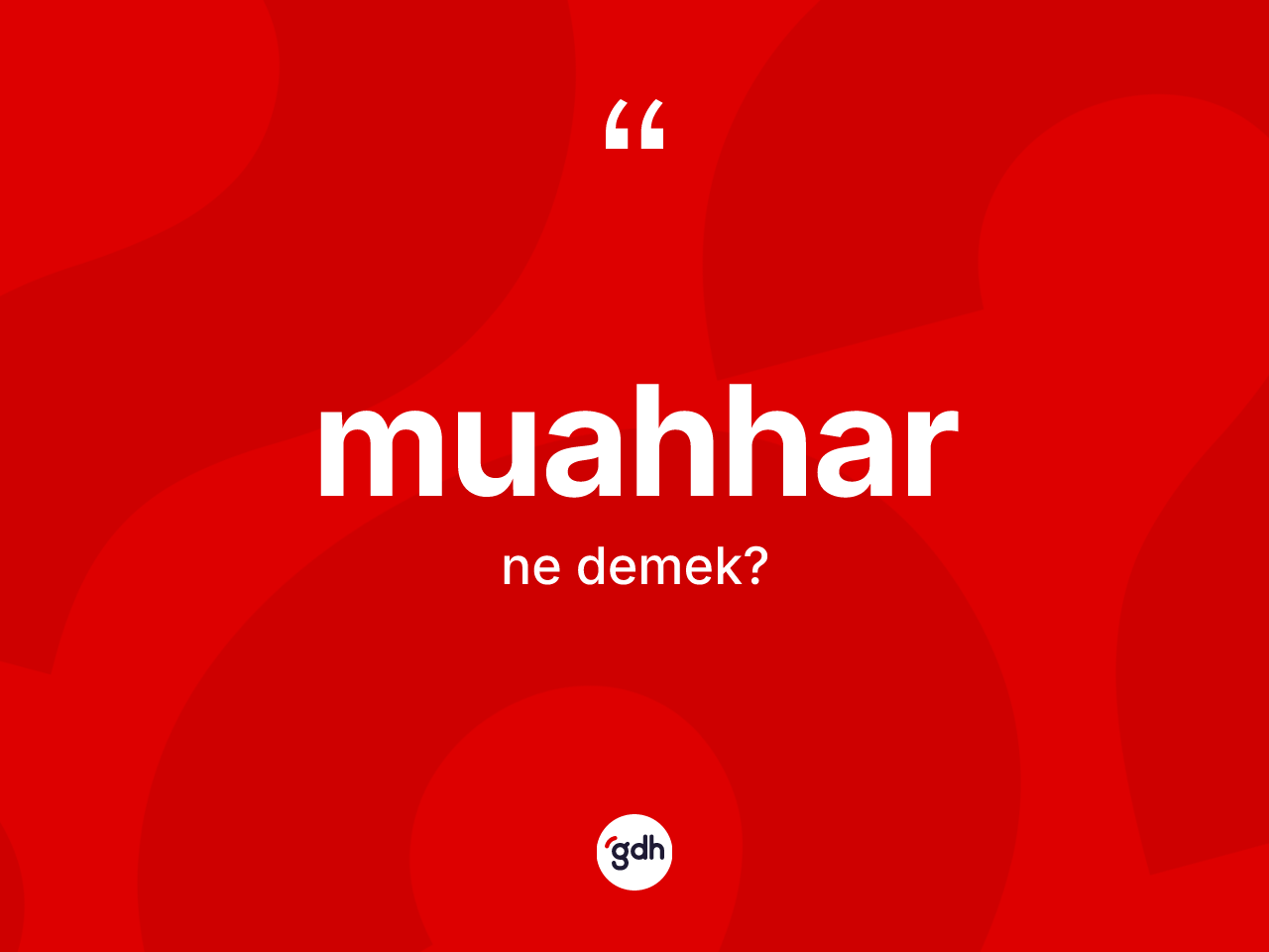 Muahhar kelimesi ne anlama gelir? Muahharın halk arasındaki kullanımı nasıldır?