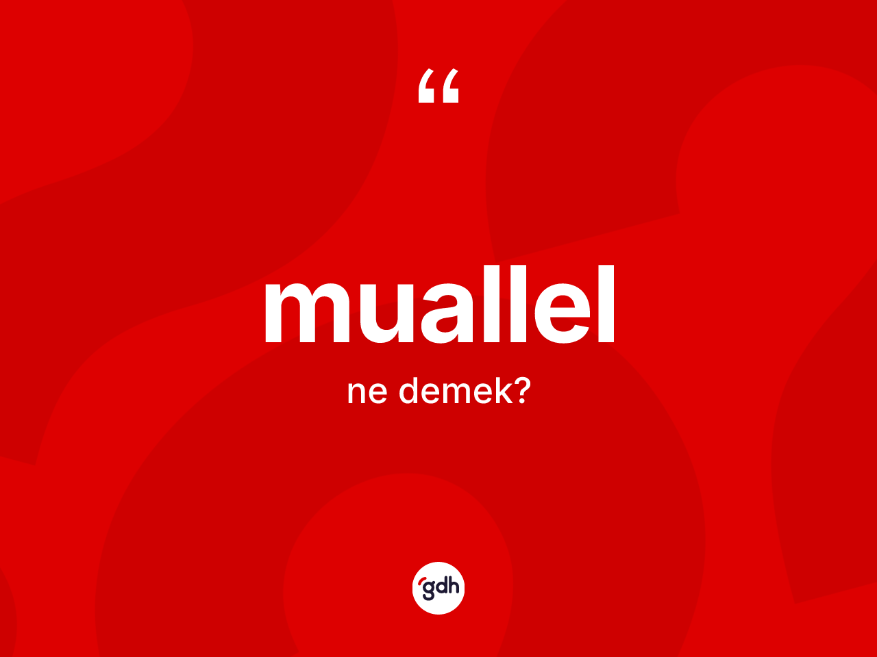 Muallel nedir? Muallelin TDK'ya göre anlamı nedir?