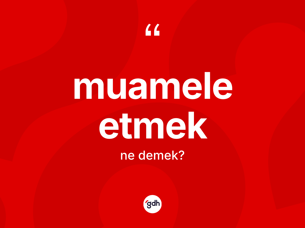 Muamele etmek nedir? Muamele etmek ifadesi nerede kullanılır?