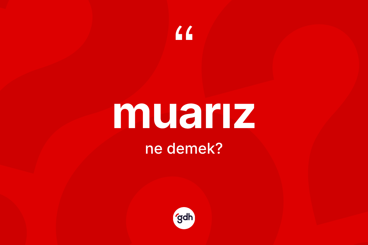 Muarız nedir?