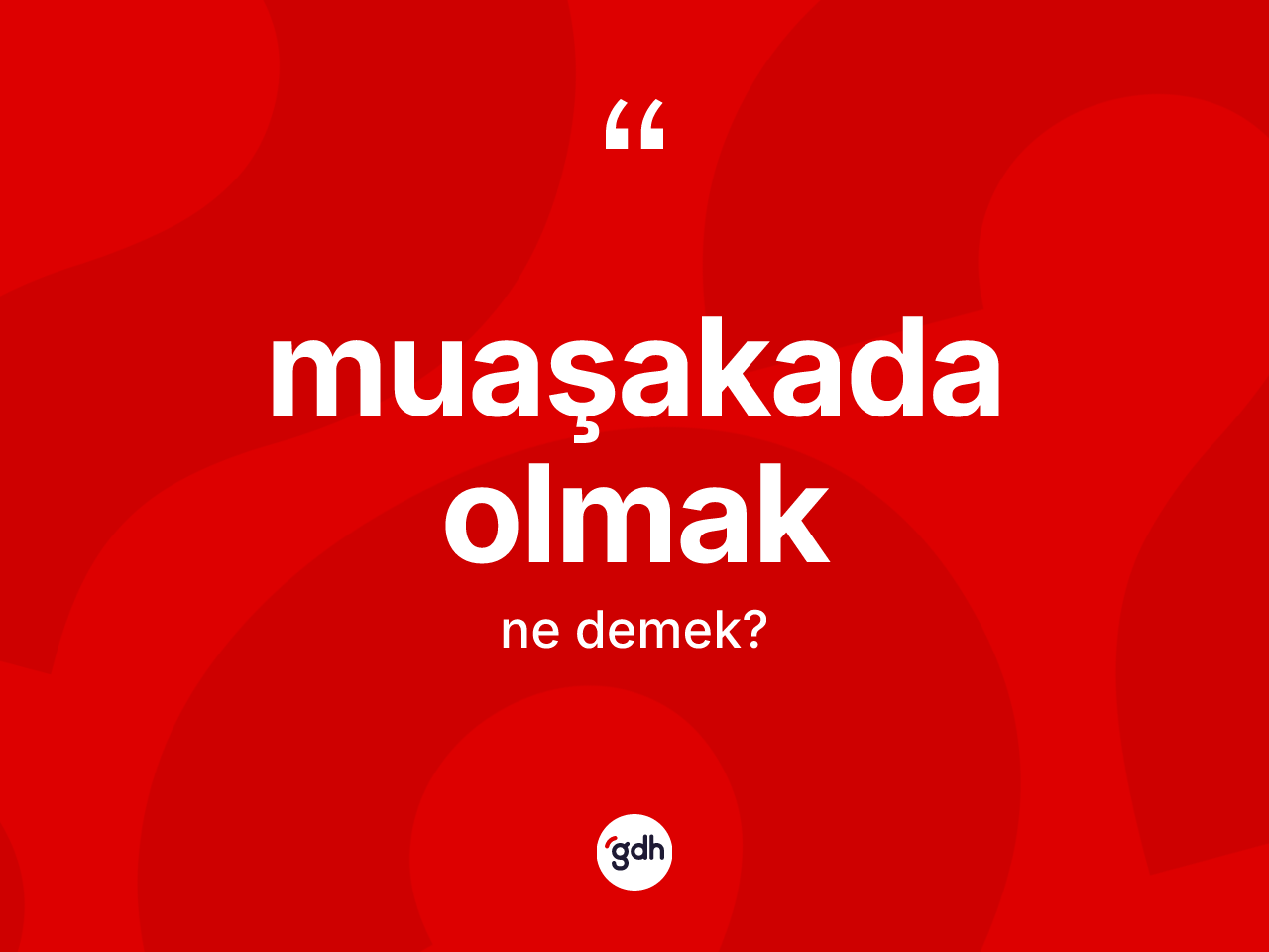Muaşakada olmak ifadesi ne demektir? Muaşakada olmak ifadesinin TDK anlamı nedir?