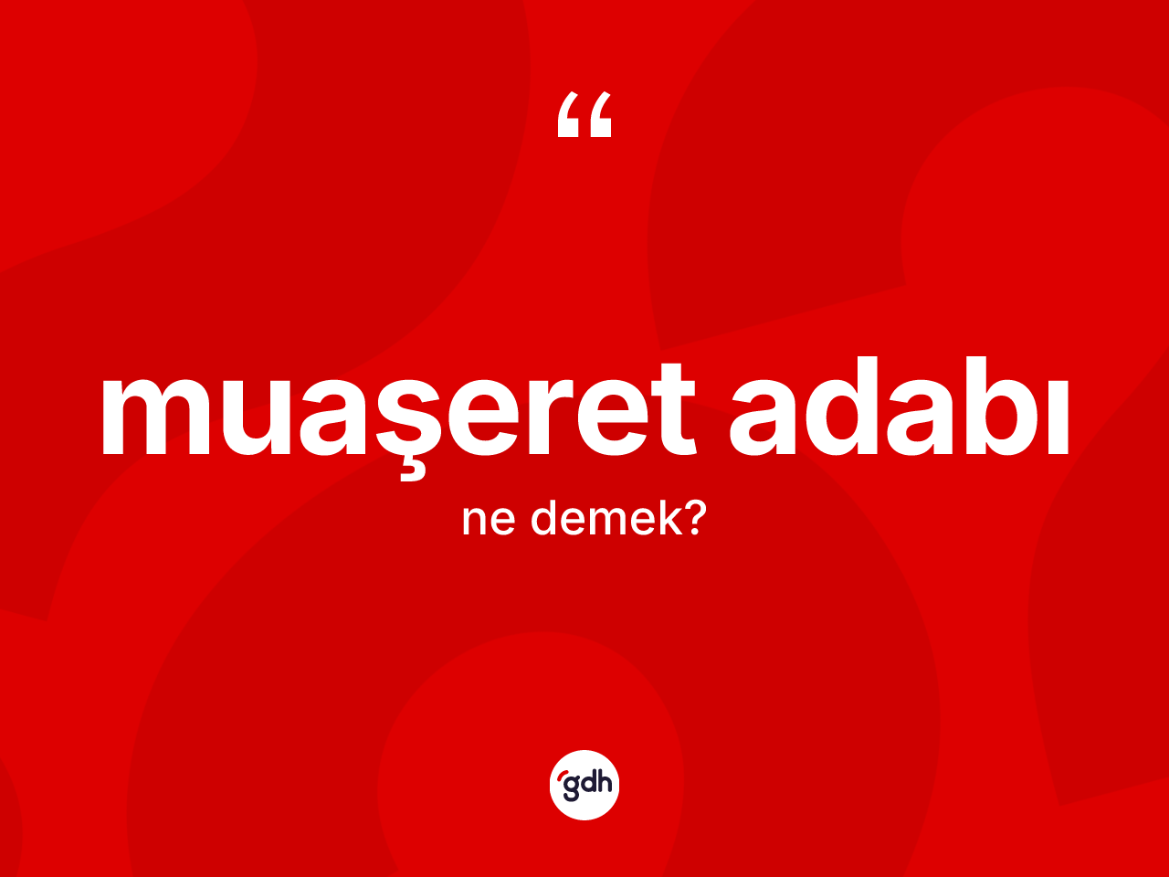Muaşeret adabı kelimesinin anlamı nedir? Muaşeret adabının TDK'ya göre anlamı nedir?