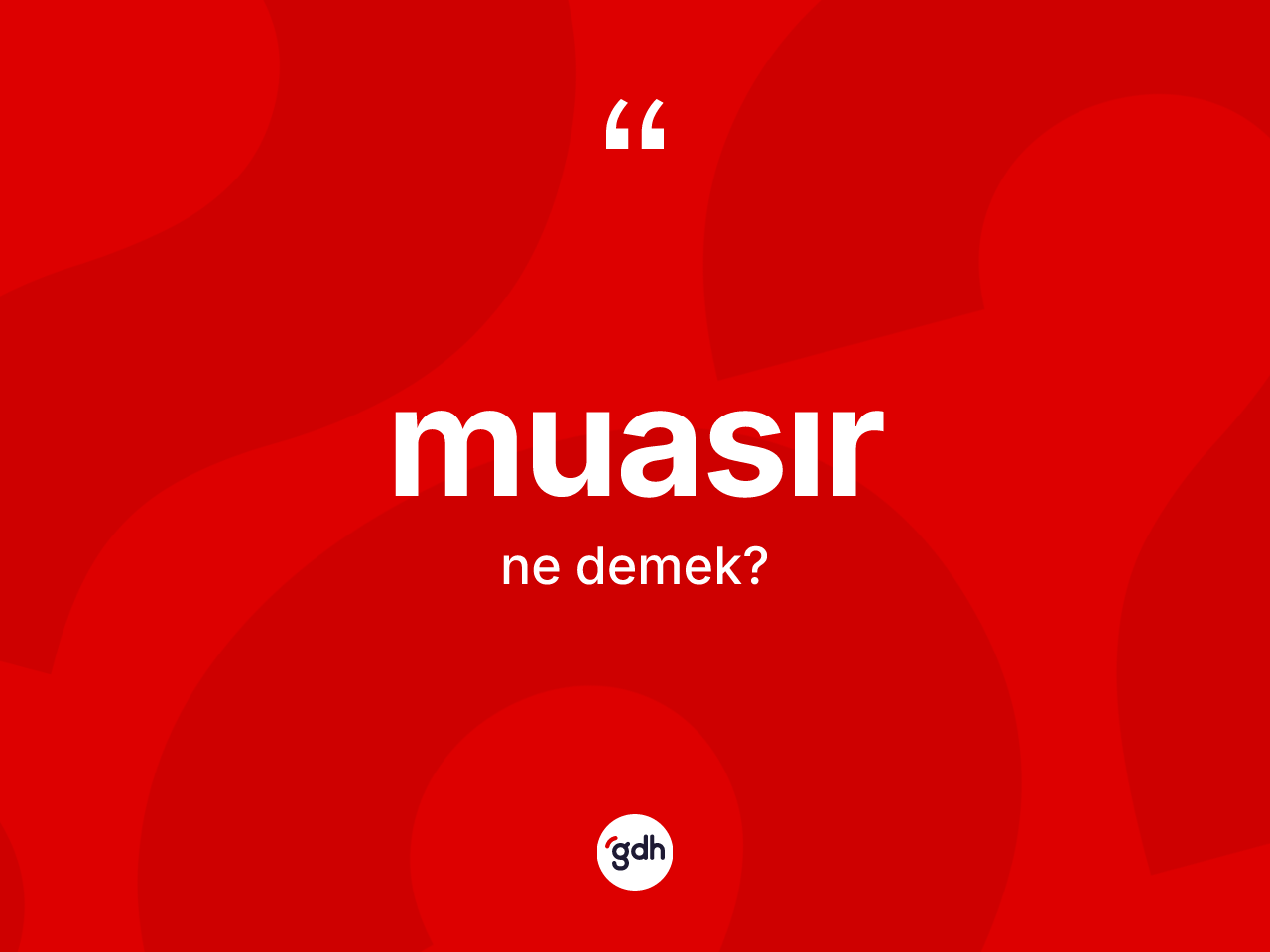 Muasır nedir? Muasırın halk arasındaki kullanımı nasıldır?