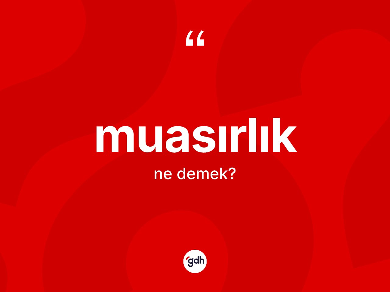 Muasırlık ne demek? Muasırlığın TDK'ya göre anlamı nedir?