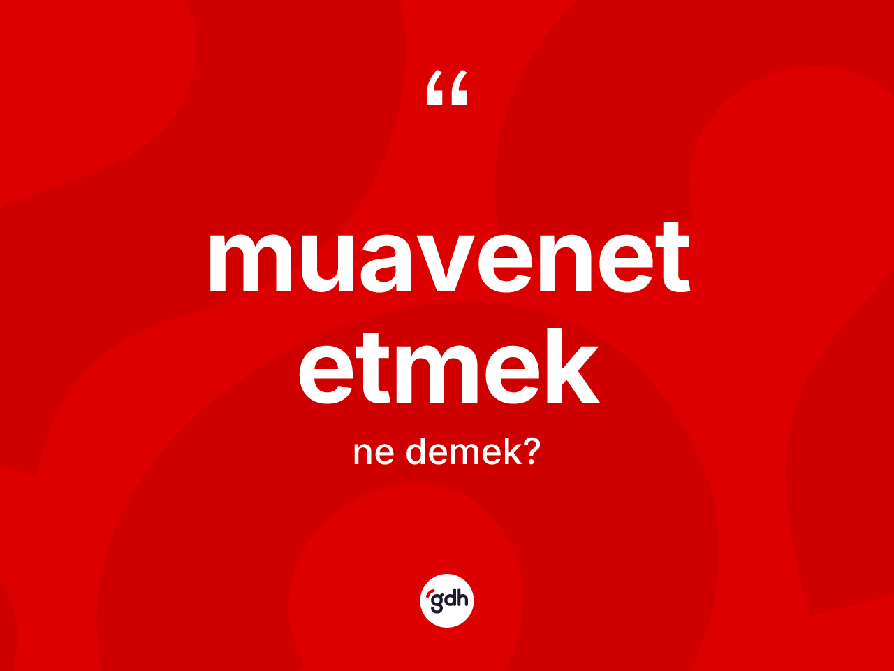 Muavenet etmek ifadesinin kısaca tanımı nedir? Muavenet etmek ifadesinin özellikleri nelerdir?