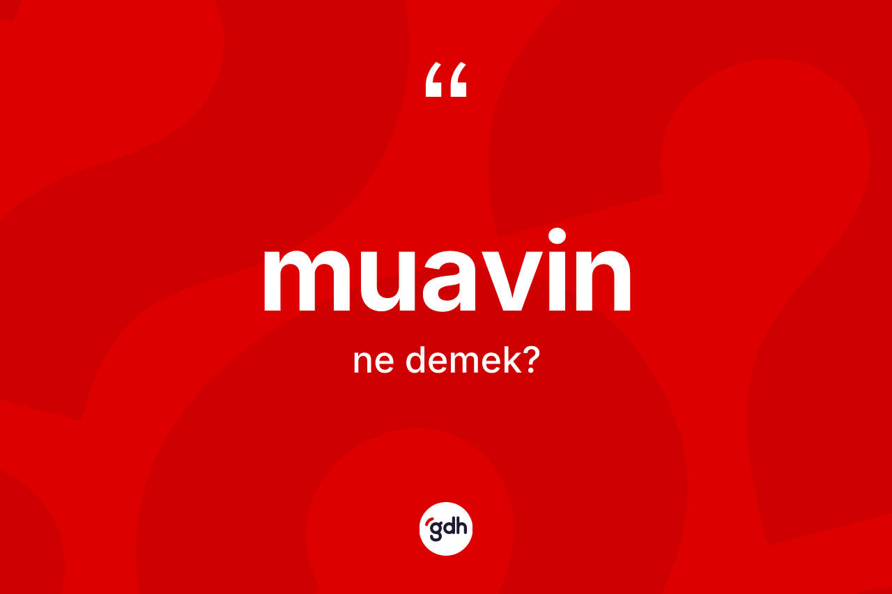 Muavin kelimesi ne demek?
