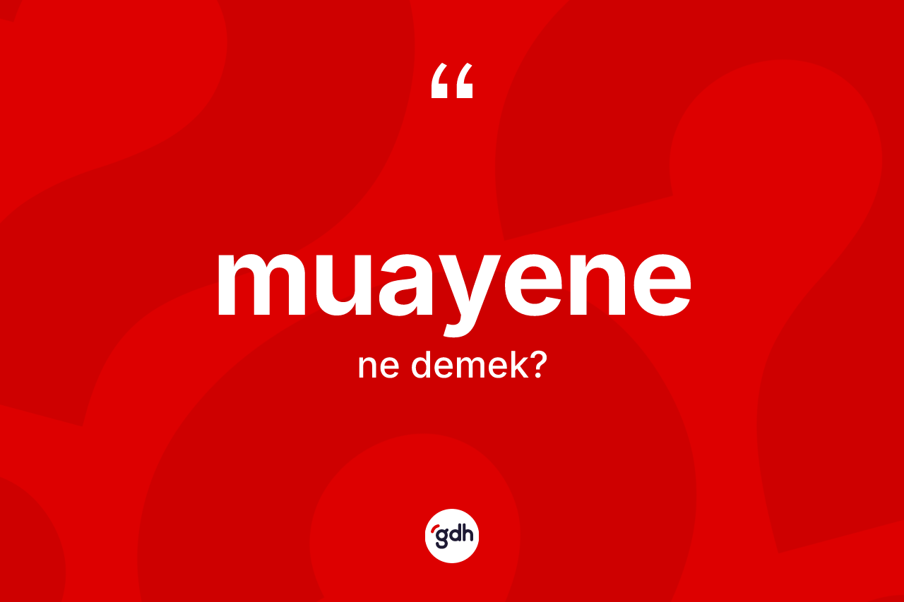 Muayene ne demek?