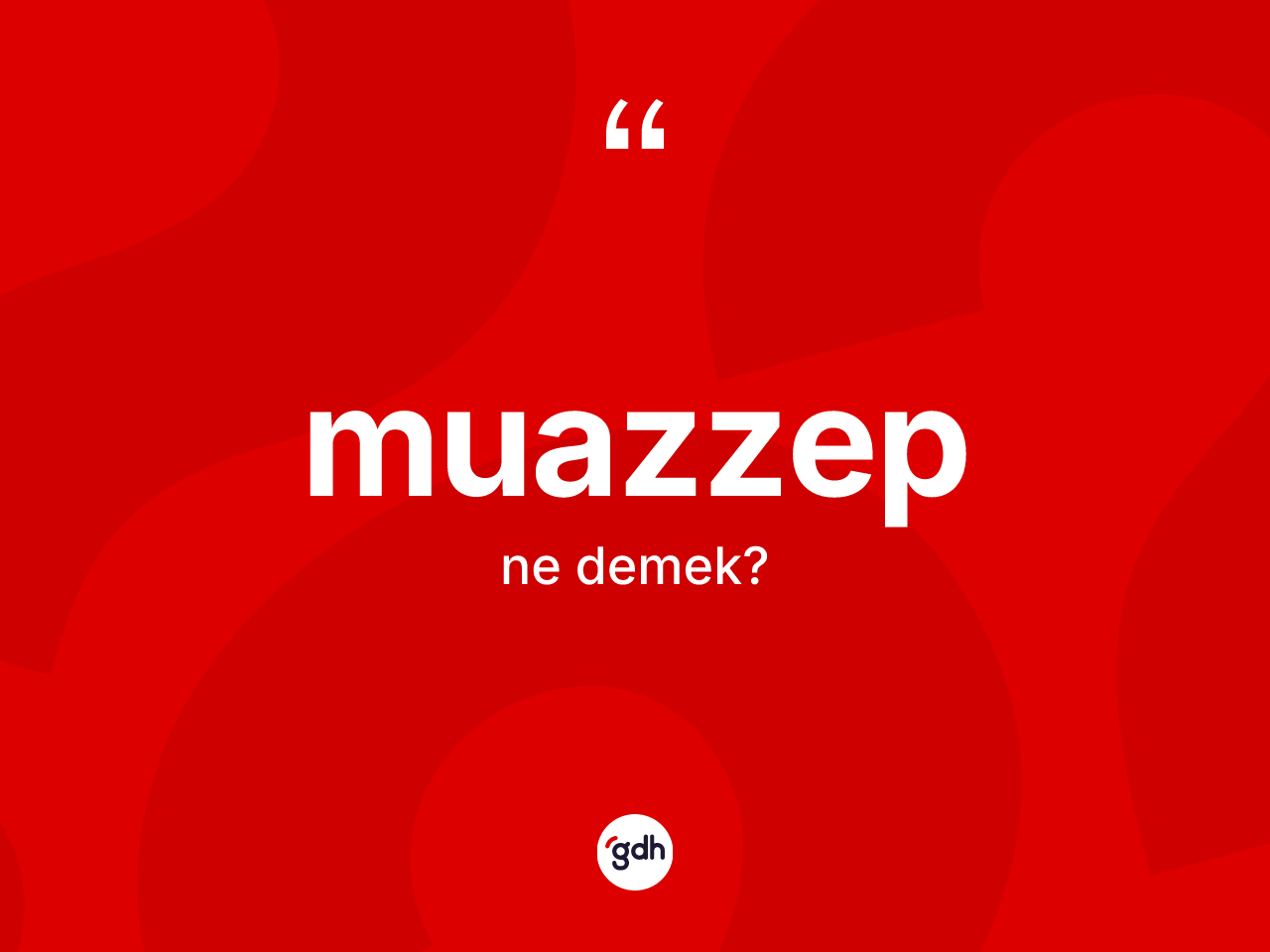 Muazzep kelimesinin tanımı nedir? Muazzep kelimesinin TDK anlamı nedir?