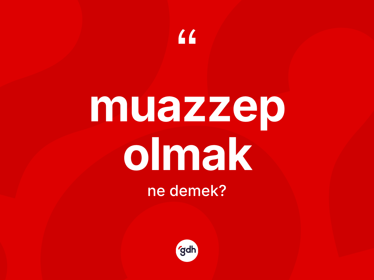 Muazzep olmak ifadesinin anlamı nedir? Muazzep olmak ifadesi nerede kullanılır?