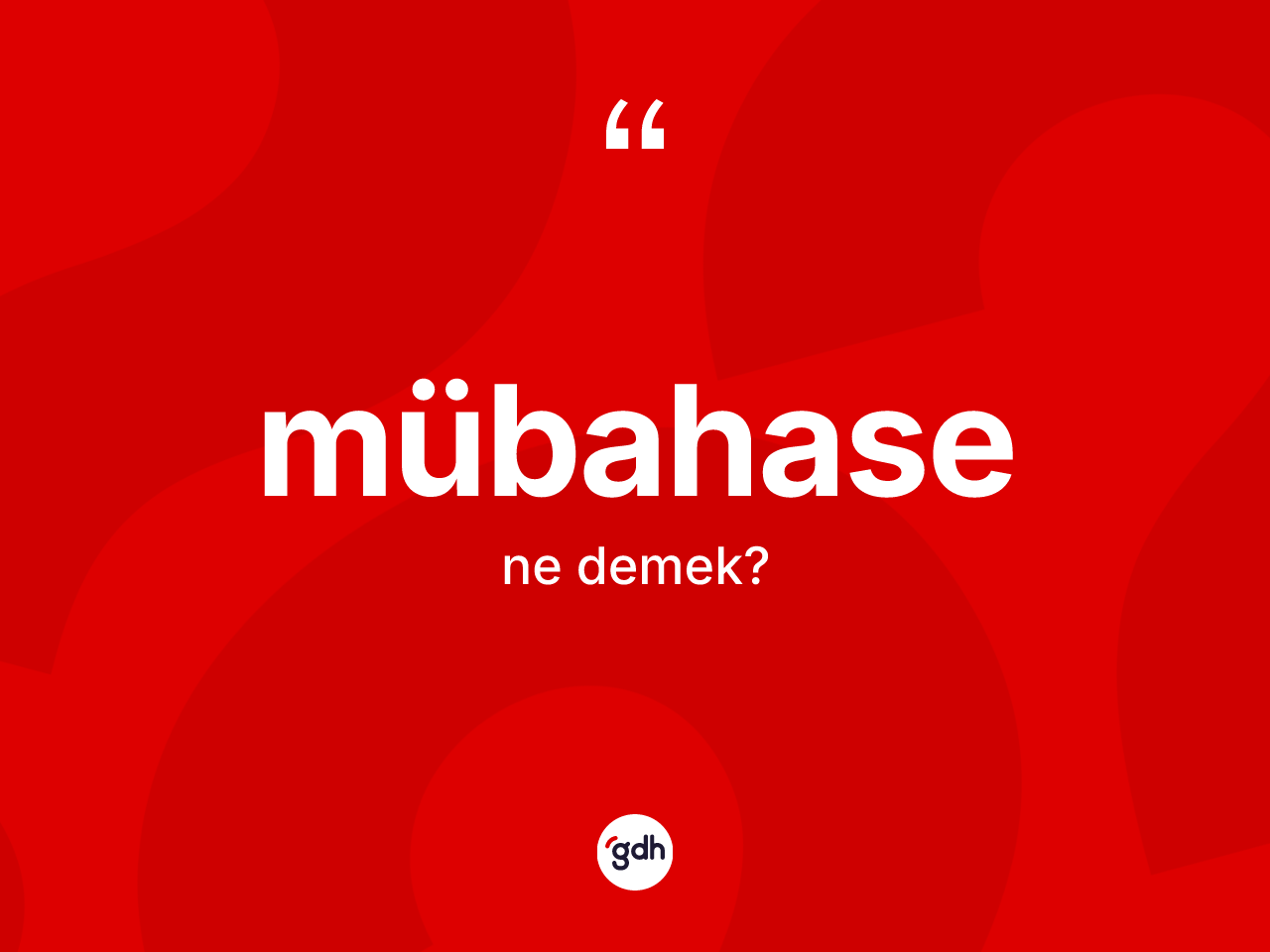 Mübahase ne anlama gelir? Mübahase kelimesinin kaç farklı anlamı var?