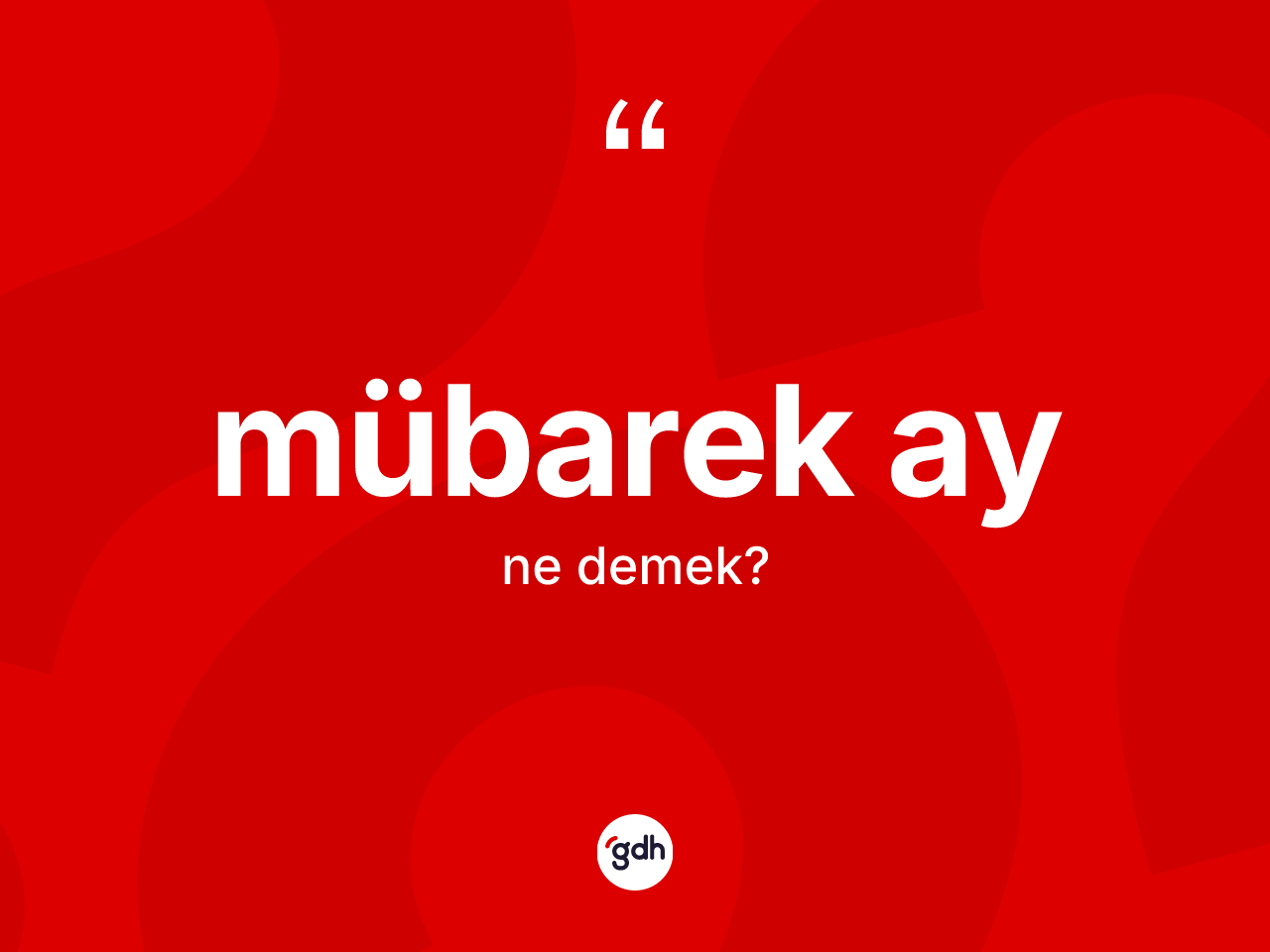Mübarek ay kelimesi ne demek? Mübarek ay kelimesinin kaç farklı anlamı var?