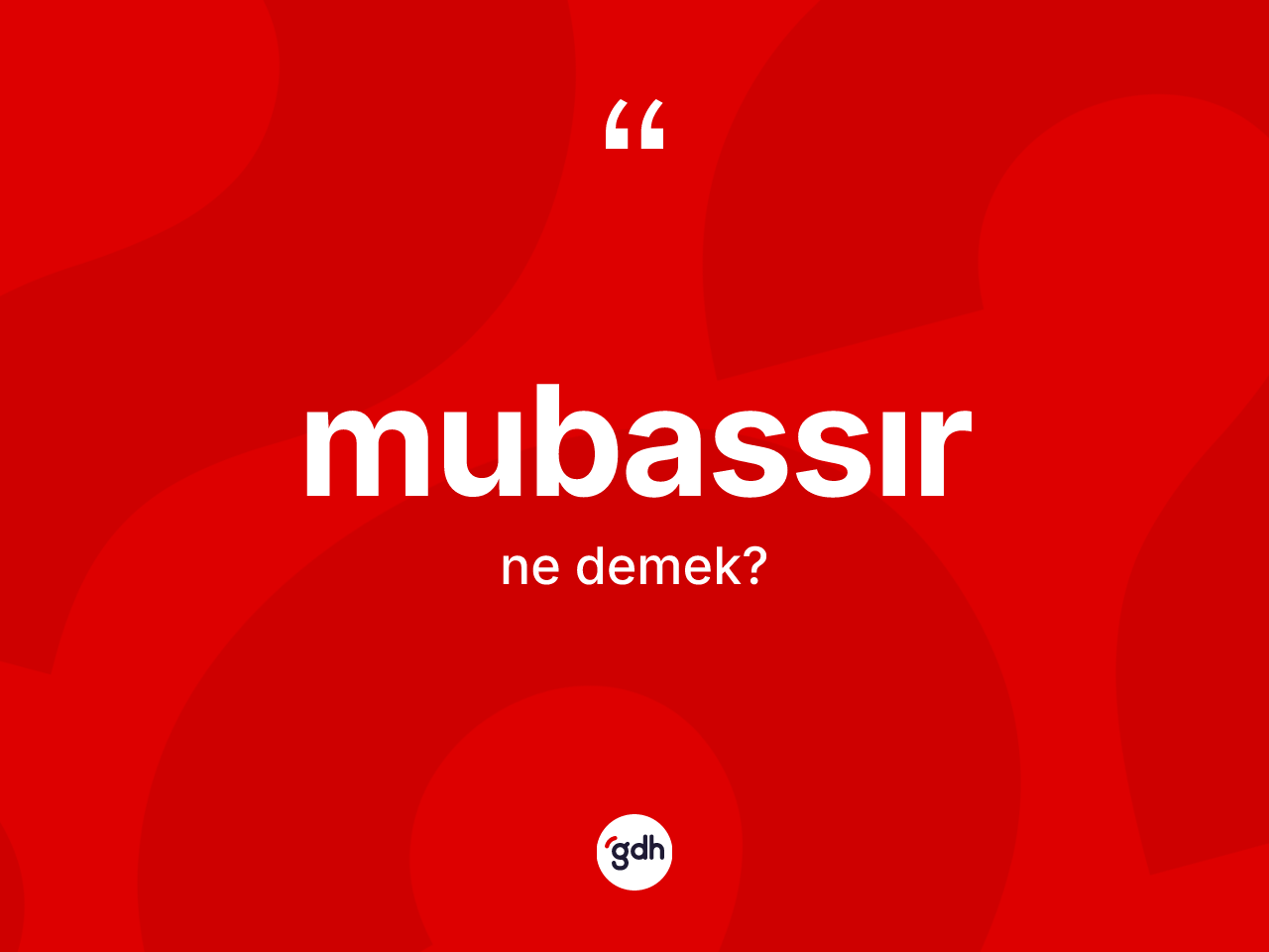 Mubassır kelimesinin tanımı nedir? Mubassırın halk arasındaki kullanımı nasıldır?