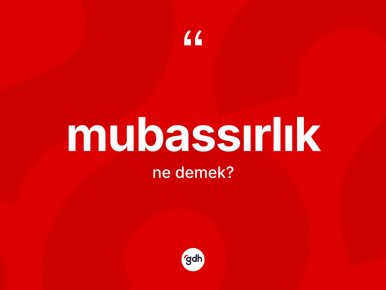 Mubassırlık kelimesinin tanımı nedir? Mubassırlığın TDK'ya göre anlamı nedir?