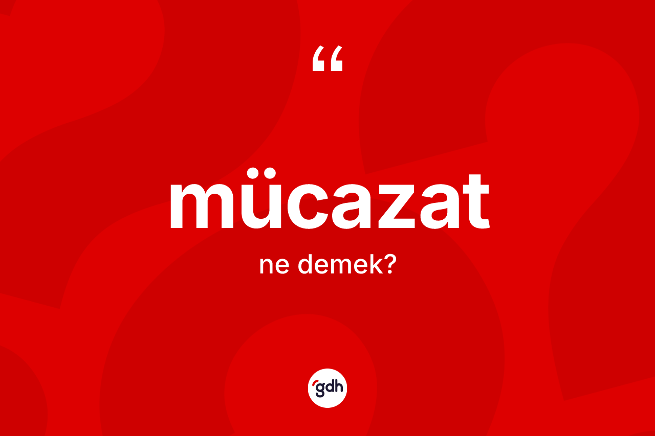 Mücazat ne anlama gelir?