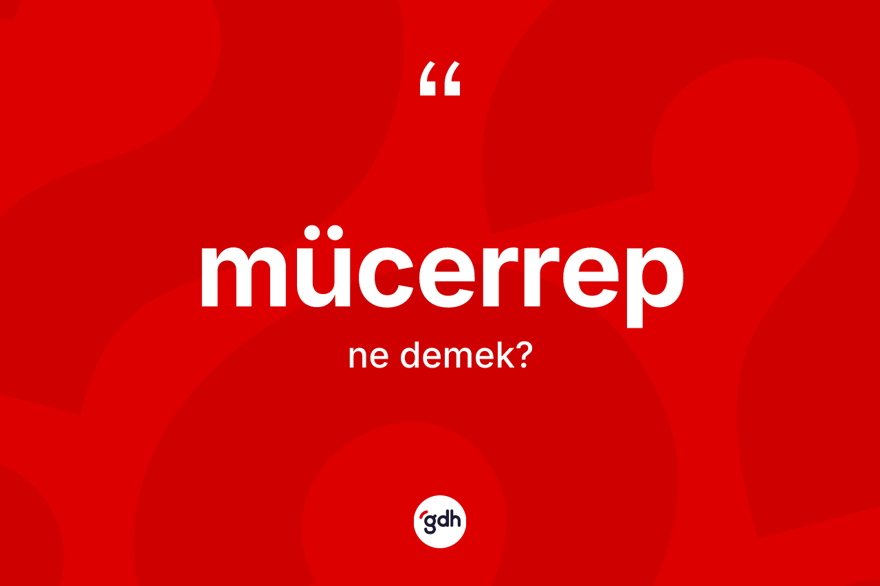 Mücerrep kelimesinin tanımı nedir? Mücerrep kelimesinin özellikleri nelerdir?