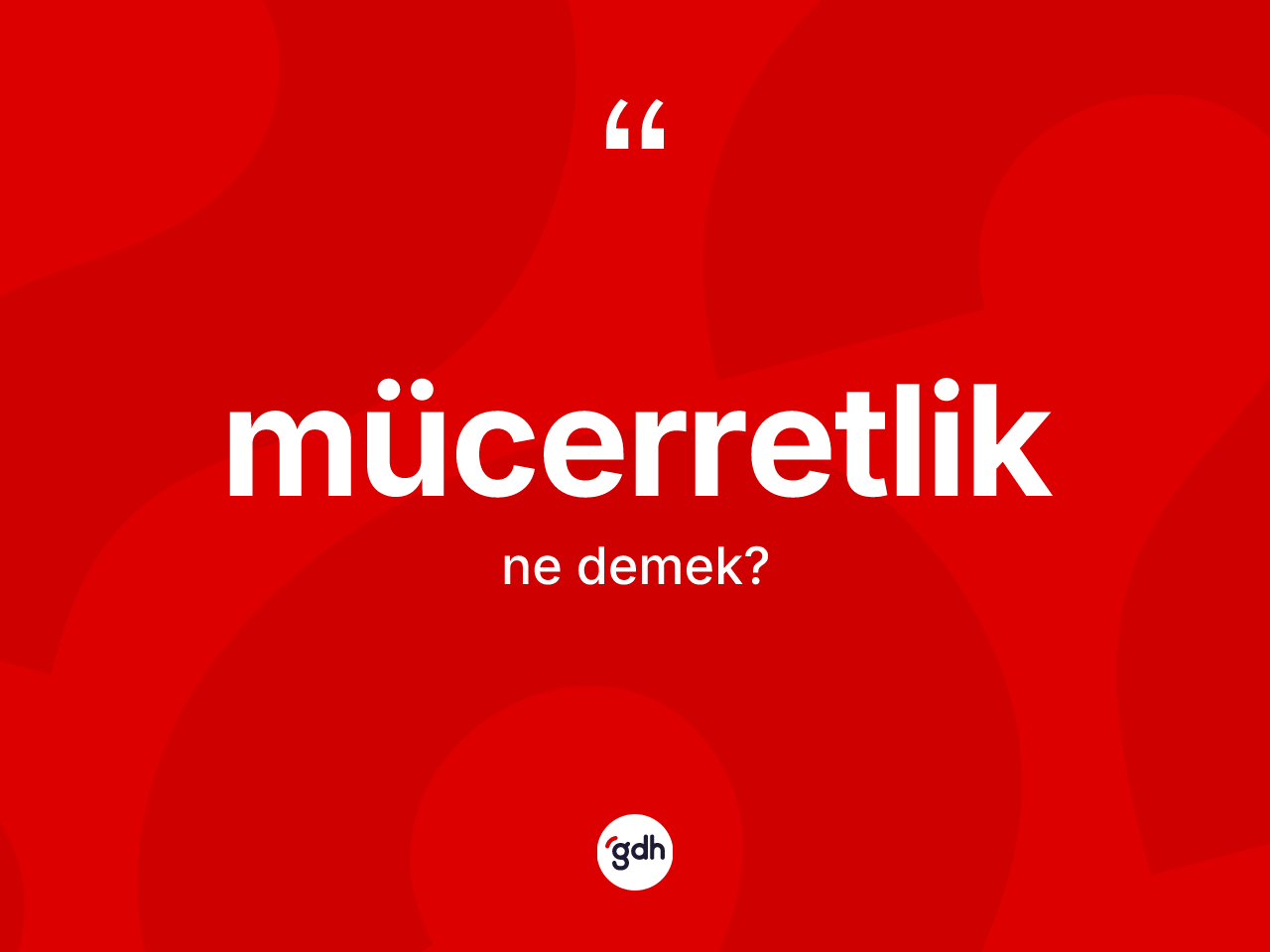 Mücerretlik kelimesi ne anlama gelir? Mücerretliğin TDK'ya göre anlamı nedir?