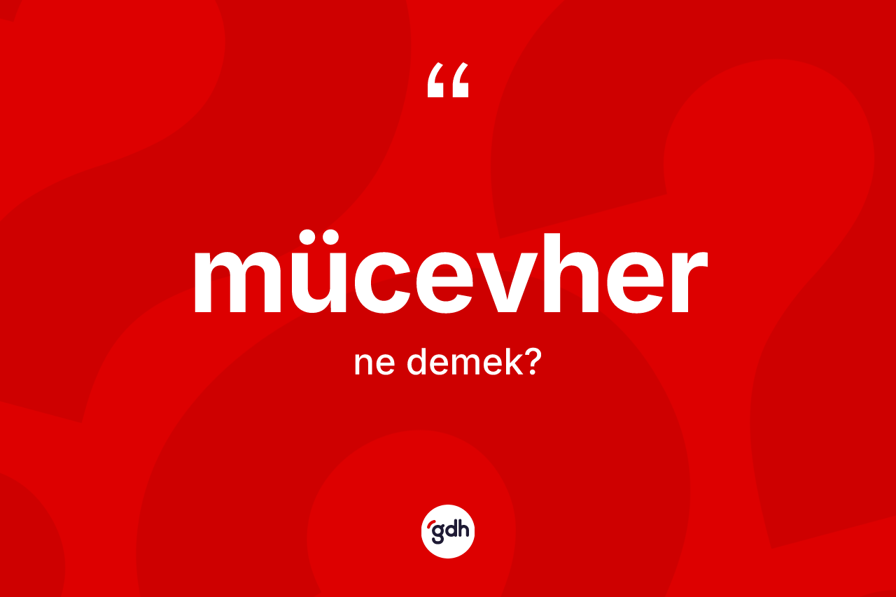 Mücevher kelimesinin sözlükteki tanımı nedir?