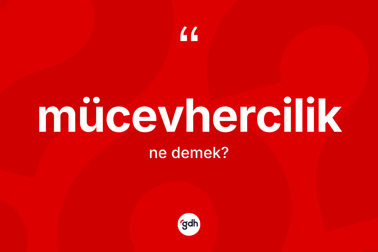 Mücevhercilik kelimesinin tanımı nedir? Mücevhercilik kelimesinin özellikleri nelerdir?