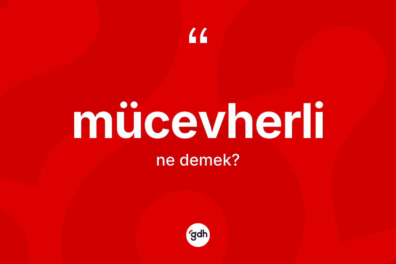 Mücevherli kelimesinin sözlükteki tanımı nedir?