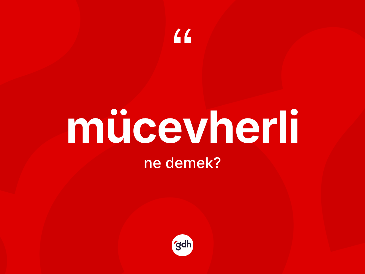 Mücevherli kelimesinin sözlükteki tanımı nedir? Mücevherlinin TDK'ya göre anlamı nedir?