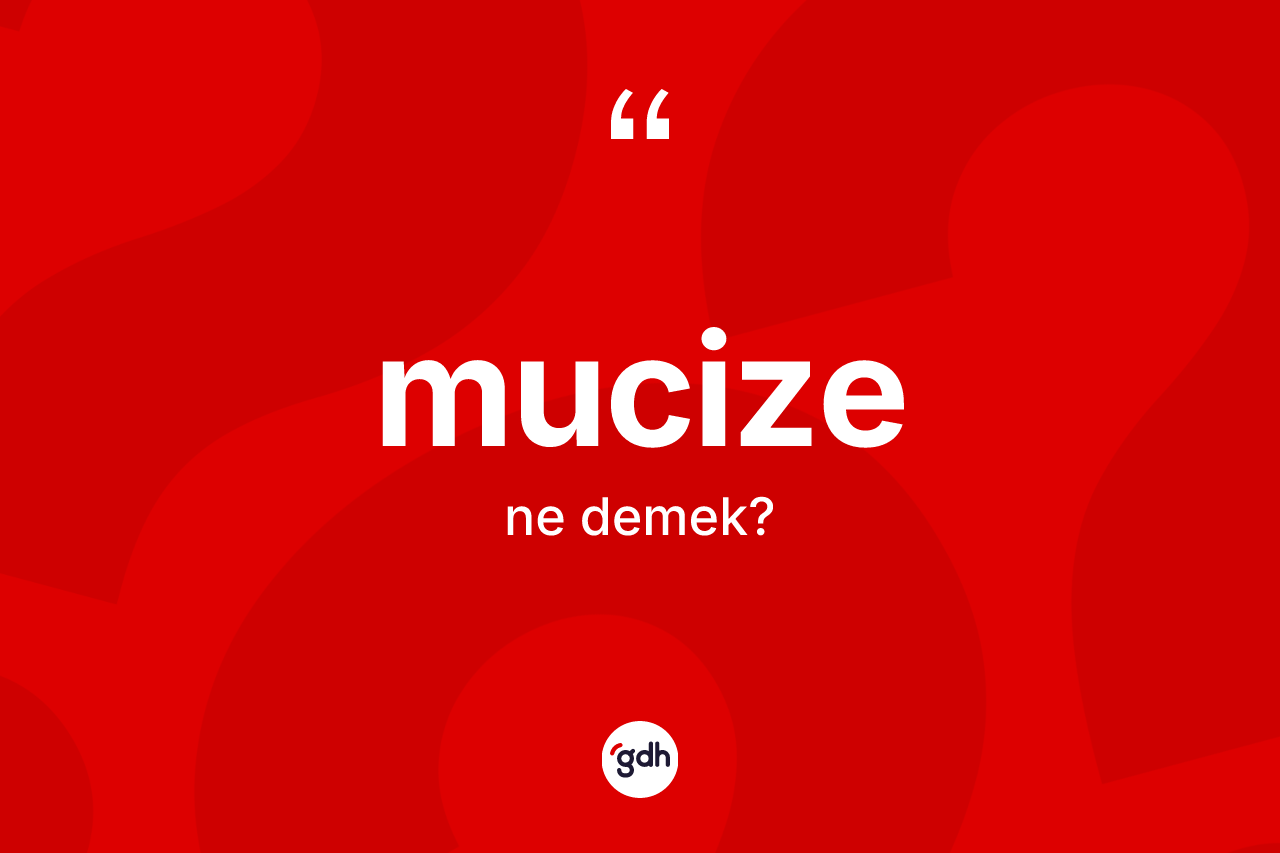 Mucize kelimesinin anlamı nedir?