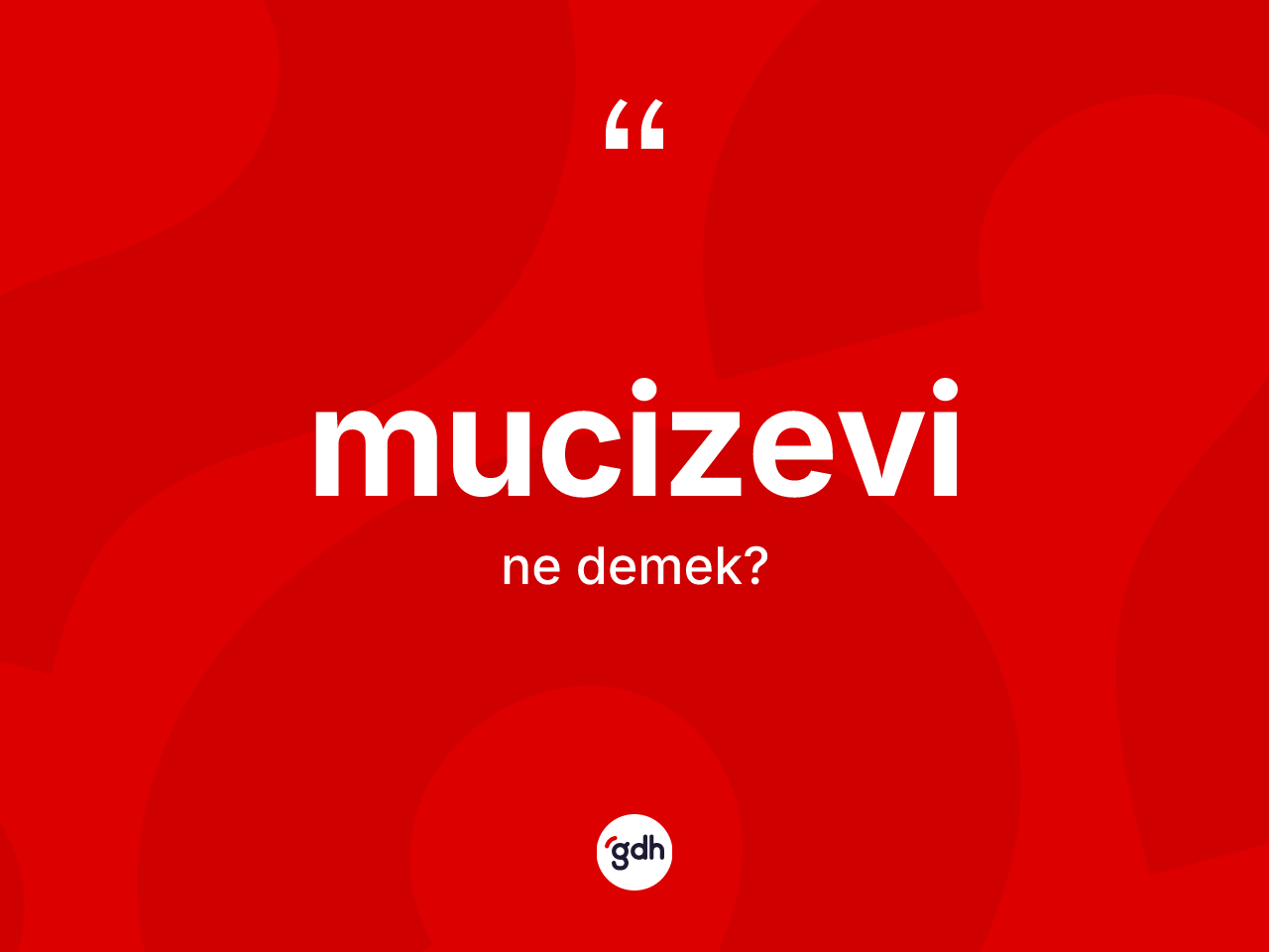 Mucizevi kelimesi ne demek? Mucizevinin TDK'ya göre anlamı nedir?