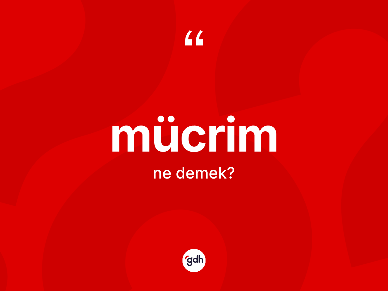 Mücrim kelimesi nedir? Mücrimin TDK'ya göre anlamı nedir?