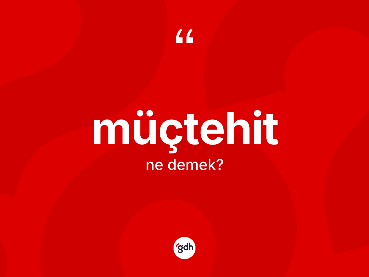 Müçtehit kelimesinin tanımı nedir? Müçtehidin kısaca tanımı nedir?