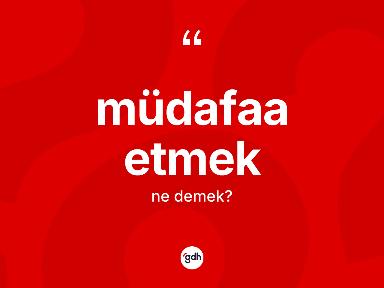 Müdafaa etmek ne demektir? Müdafaa etmek ifadesinin özellikleri nelerdir?